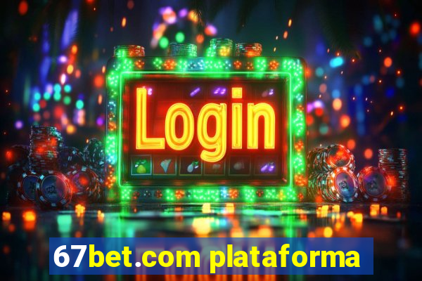 67bet.com plataforma